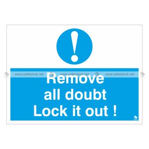 remove all doubt lock it out - safety lockout label