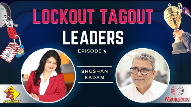 Lockout Tagout Leadership Video Episode 4 – Interview with Mr. Bhushan Kadam (Manjushree Technopack)