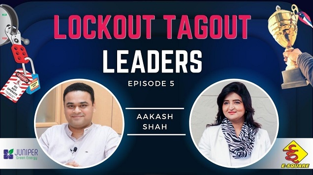 Lockout Tagout Leadership Video Episode 5 – Interview with Mr. Aakash Shah (Juniper Energy)