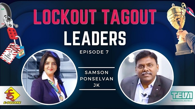Lockout Tagout Leadership Video Episode 7 – Interview with Mr. Samson Ponselvan JK (Teva Pharmaceuticals)