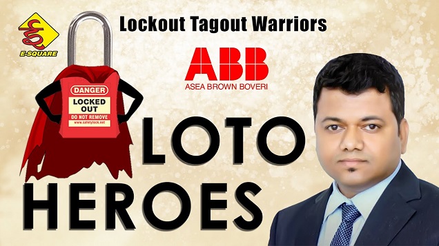 LOTO Hero Episode 5 Video – Mr. Binayak Panda (HUB HSE Manager, ABB)